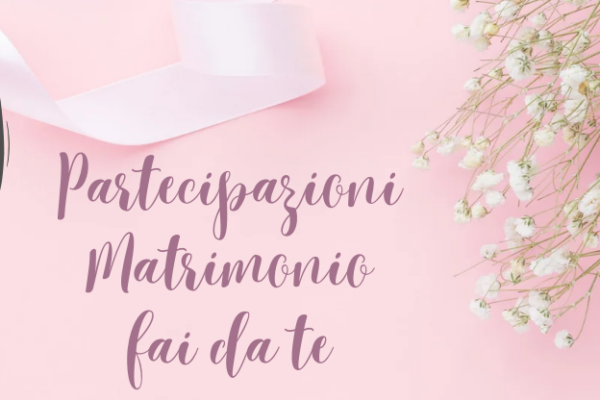 Partecipazioni Matrimonio fai da te: trend e ispirazioni creative