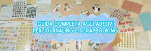 Stickers per Journaling e Scrapbooking: idee, consigli e ispirazioni