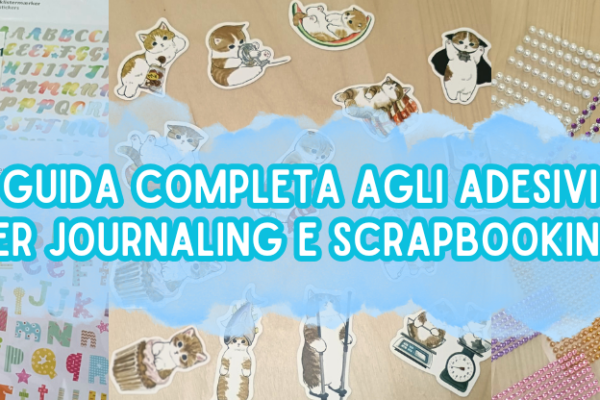 Stickers per Journaling e Scrapbooking: idee, consigli e ispirazioni