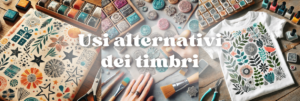 Timbri per Scrapbooking: idee e usi originali e alternativi
